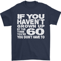 60th Birthday 60 Year Old Don't Grow Up Funny Mens T-Shirt 100% Cotton Navy Blue