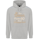 60th Birthday Queen Sixty Years Old 60 Mens 80% Cotton Hoodie Sports Grey