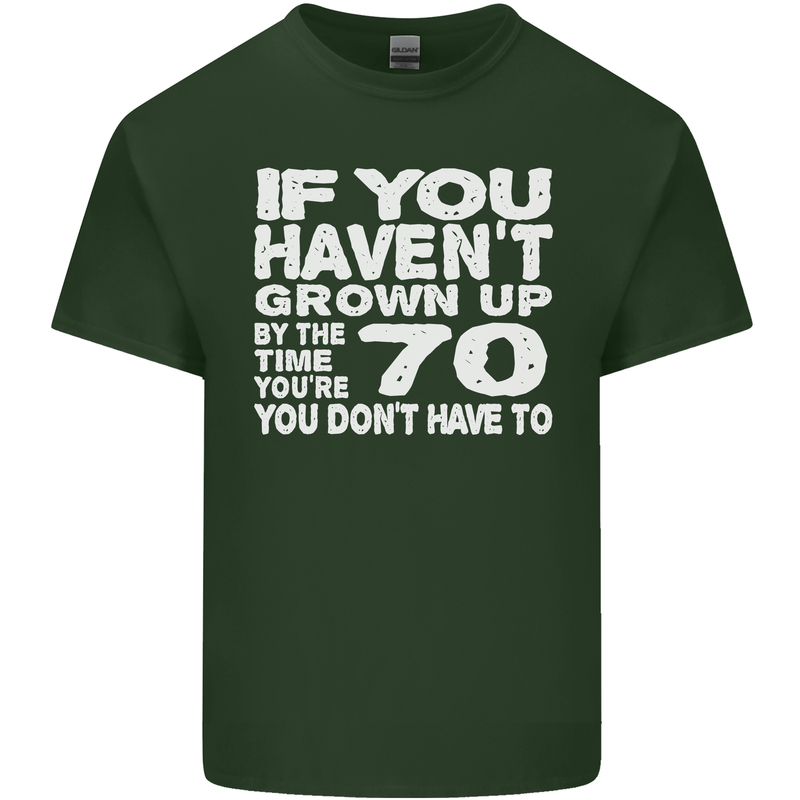 70th Birthday 70 Year Old Don't Grow Up Funny Mens Cotton T-Shirt Tee Top Forest Green