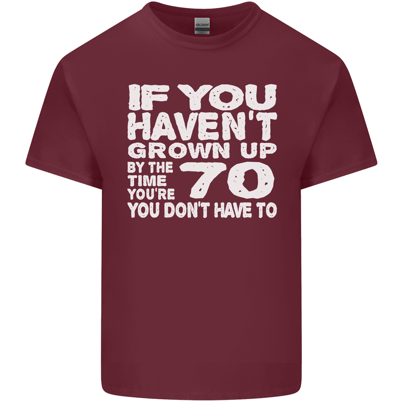 70th Birthday 70 Year Old Don't Grow Up Funny Mens Cotton T-Shirt Tee Top Maroon