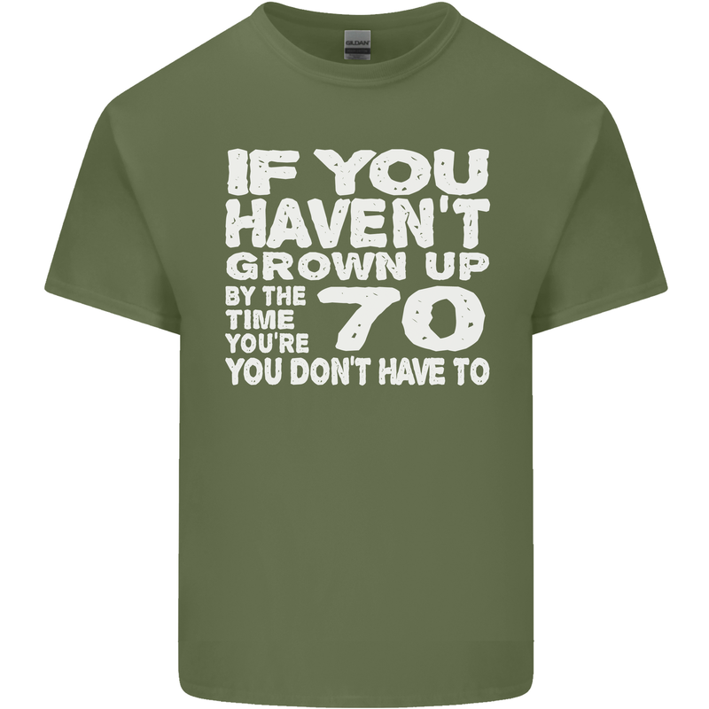 70th Birthday 70 Year Old Don't Grow Up Funny Mens Cotton T-Shirt Tee Top Military Green