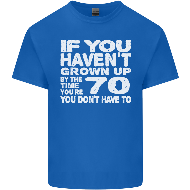 70th Birthday 70 Year Old Don't Grow Up Funny Mens Cotton T-Shirt Tee Top Royal Blue