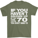 70th Birthday 70 Year Old Don't Grow Up Funny Mens T-Shirt 100% Cotton Military Green