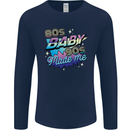 80s Baby 90s Made Me Music Pop Rock Mens Long Sleeve T-Shirt Navy Blue