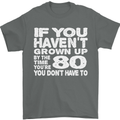 80th Birthday 80 Year Old Don't Grow Up Funny Mens T-Shirt 100% Cotton Charcoal