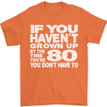 80th Birthday 80 Year Old Don't Grow Up Funny Mens T-Shirt 100% Cotton Orange