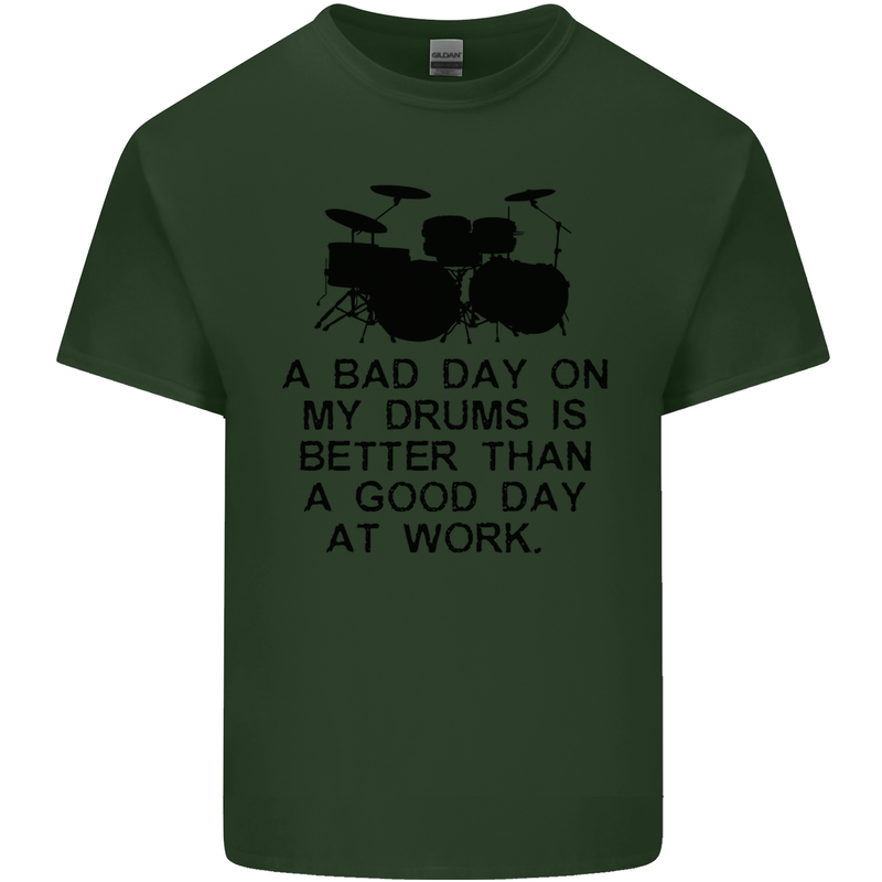A Bad Day on My Drums Drummer Drumming Mens Cotton T-Shirt Tee Top Forest Green