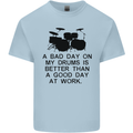A Bad Day on My Drums Drummer Drumming Mens Cotton T-Shirt Tee Top Light Blue