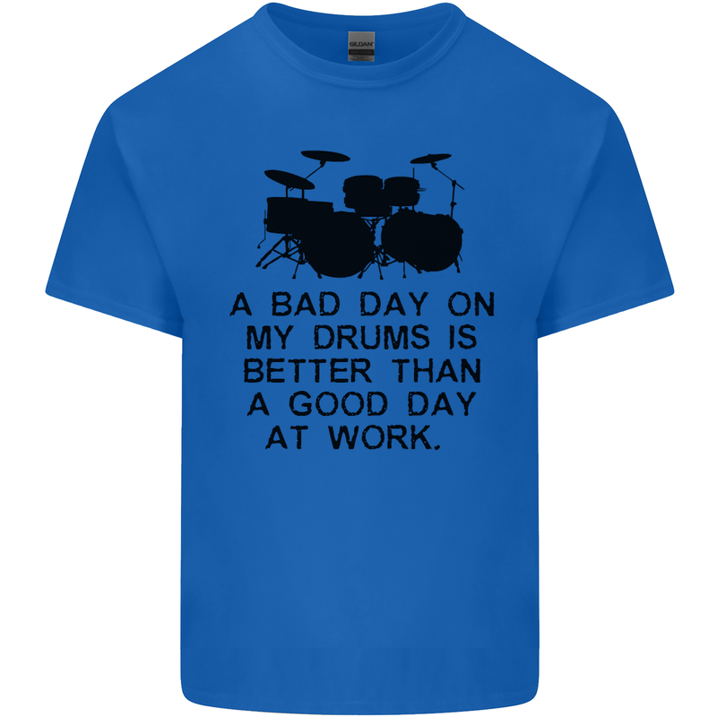 A Bad Day on My Drums Drummer Drumming Mens Cotton T-Shirt Tee Top Royal Blue