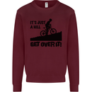A Hill Get Over It Cycling Cyclist Funny Kids Sweatshirt Jumper Maroon