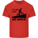 A Hill Get Over It Cycling Cyclist Funny Kids T-Shirt Childrens Red