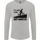 A Hill Get Over It Cycling Cyclist Funny Mens Long Sleeve T-Shirt Sports Grey