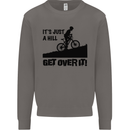 A Hill Get Over It Cycling Cyclist Funny Mens Sweatshirt Jumper Charcoal