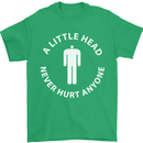 A Little Head Funny Offensive Slogan Mens T-Shirt Cotton Gildan Irish Green