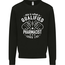 A Qualified Pharmacist Looks Like Mens Sweatshirt Jumper Black