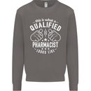 A Qualified Pharmacist Looks Like Mens Sweatshirt Jumper Charcoal