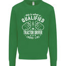 A Qualified Tractor Driver Looks Like Mens Sweatshirt Jumper Irish Green