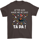 After God Made Me He Said TA DA Funny Mens T-Shirt Cotton Gildan Dark Chocolate