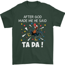 After God Made Me He Said TA DA Funny Mens T-Shirt Cotton Gildan Forest Green