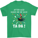 After God Made Me He Said TA DA Funny Mens T-Shirt Cotton Gildan Irish Green