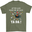 After God Made Me He Said TA DA Funny Mens T-Shirt Cotton Gildan Military Green