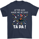 After God Made Me He Said TA DA Funny Mens T-Shirt Cotton Gildan Navy Blue