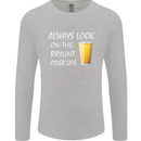 Always Look on the Bright Cider Life Funny Mens Long Sleeve T-Shirt Sports Grey