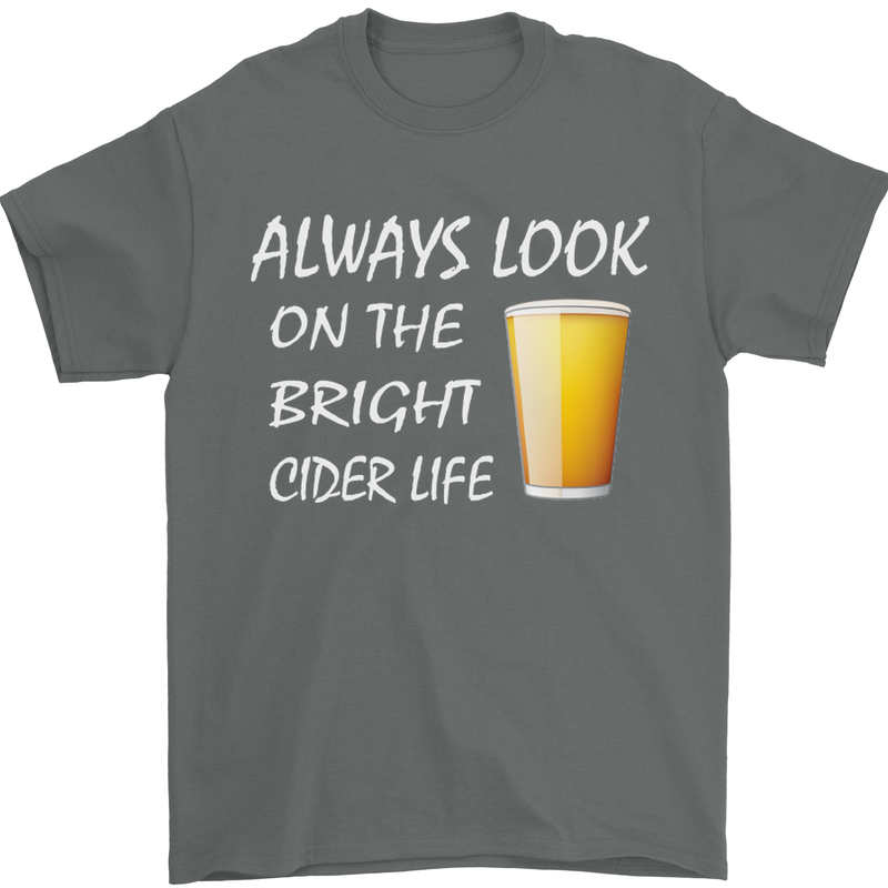 Always Look on the Bright Cider Life Funny Mens T-Shirt Cotton Gildan Charcoal
