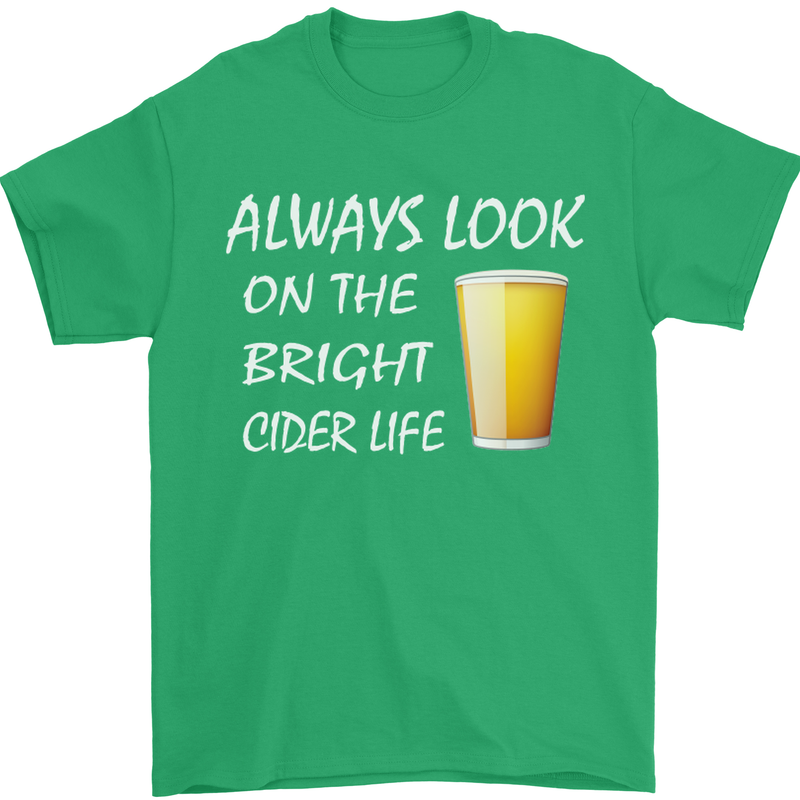 Always Look on the Bright Cider Life Funny Mens T-Shirt Cotton Gildan Irish Green