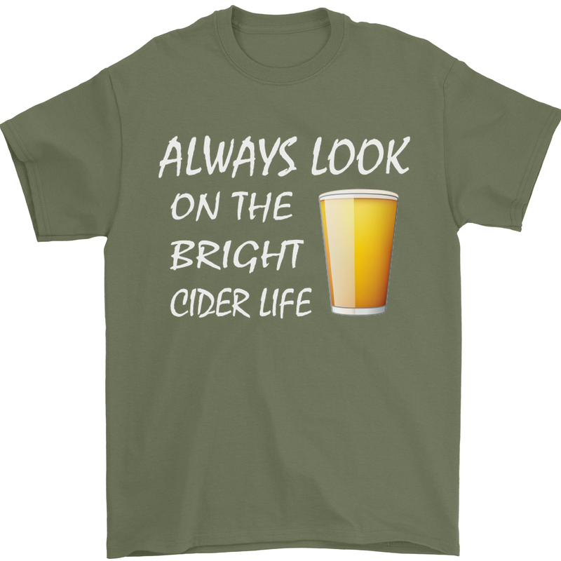 Always Look on the Bright Cider Life Funny Mens T-Shirt Cotton Gildan Military Green