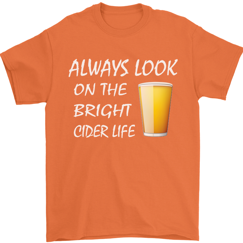Always Look on the Bright Cider Life Funny Mens T-Shirt Cotton Gildan Orange
