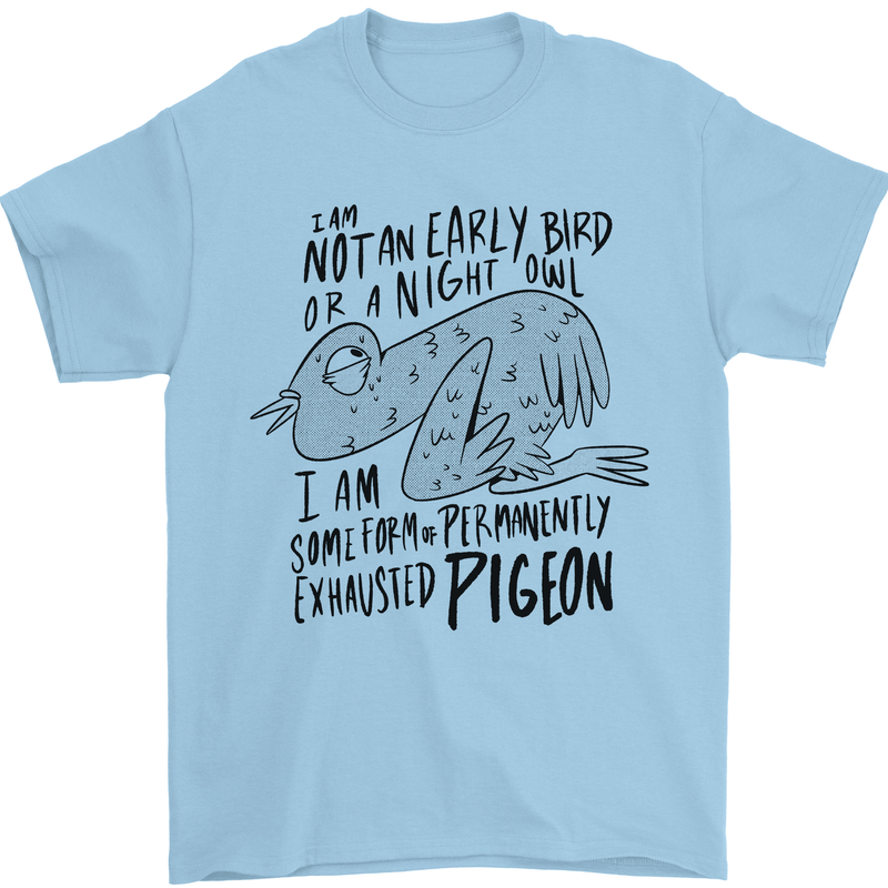 Always Tired Fatigued Exhausted Pigeon Funny Mens T-Shirt 100% Cotton Light Blue