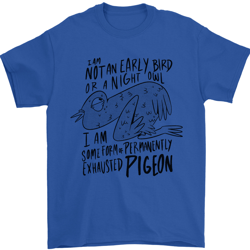 Always Tired Fatigued Exhausted Pigeon Funny Mens T-Shirt 100% Cotton Royal Blue