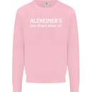 Alzheimers Just Forget About Funny Slogan Kids Sweatshirt Jumper Light Pink