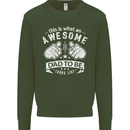 Awesome Dad to Be Looks New Dad Daddy Mens Sweatshirt Jumper Forest Green