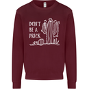 Be a Prick Funny Offensive Cactus Slogan Kids Sweatshirt Jumper Maroon