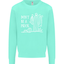 Be a Prick Funny Offensive Cactus Slogan Kids Sweatshirt Jumper Peppermint