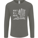 Be a Prick Funny Offensive Cactus Slogan Mens Long Sleeve T-Shirt Charcoal