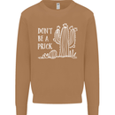 Be a Prick Funny Offensive Cactus Slogan Mens Sweatshirt Jumper Caramel Latte