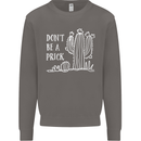Be a Prick Funny Offensive Cactus Slogan Mens Sweatshirt Jumper Charcoal