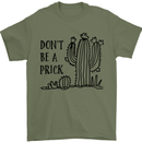 Be a Prick Funny Offensive Cactus Slogan Mens T-Shirt Cotton Gildan Military Green