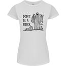 Be a Prick Funny Offensive Cactus Slogan Womens Petite Cut T-Shirt White