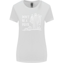 Be a Prick Funny Offensive Cactus Slogan Womens Wider Cut T-Shirt White