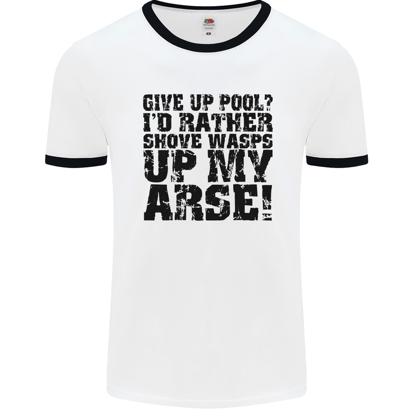 Give up Pool? Player Funny Mens White Ringer T-Shirt White/Black