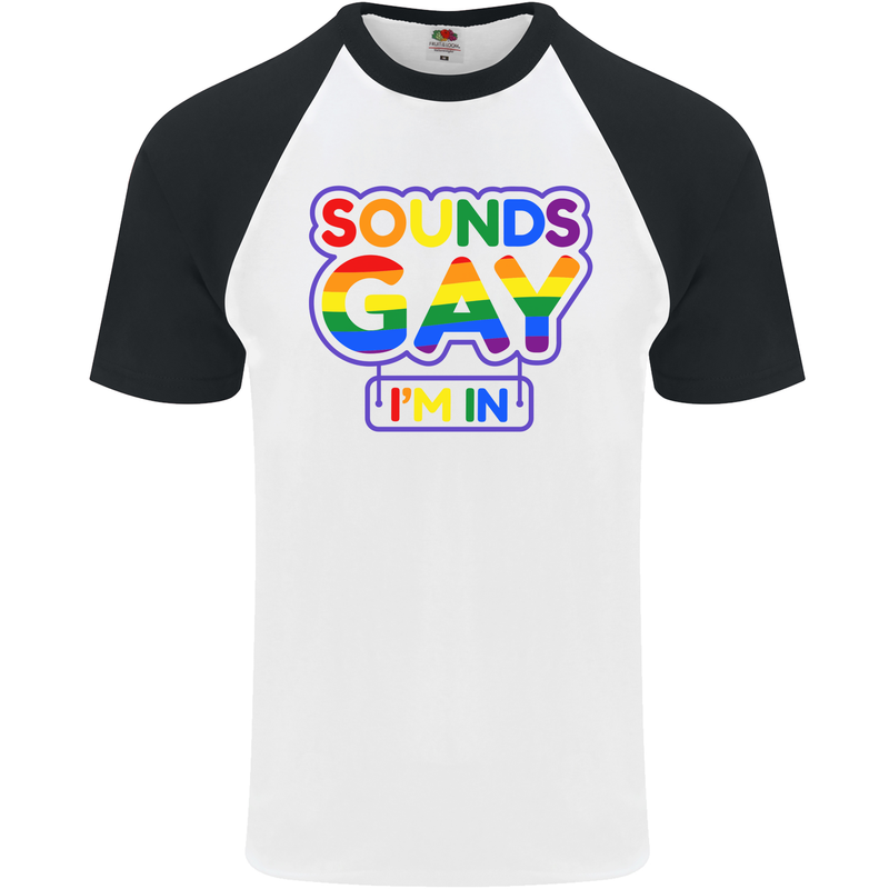 Sounds Gay I'm in Funny LGBT Mens S/S Baseball T-Shirt White/Black