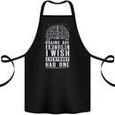 Brains Are Awesome Funny Sarcastic Slogan Cotton Apron 100% Organic Black