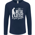 Can I Metal Detect In Your Yard Detecting Mens Long Sleeve T-Shirt Navy Blue