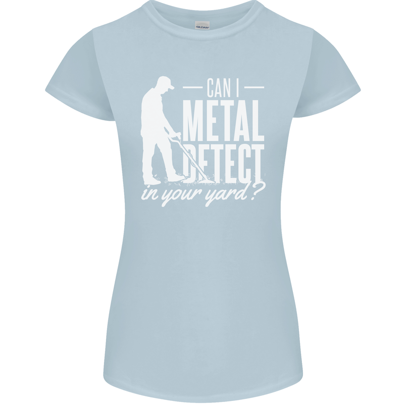 Can I Metal Detect In Your Yard Detecting Womens Petite Cut T-Shirt Light Blue