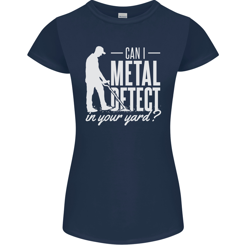 Can I Metal Detect In Your Yard Detecting Womens Petite Cut T-Shirt Navy Blue