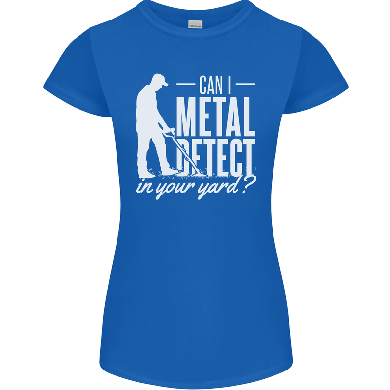 Can I Metal Detect In Your Yard Detecting Womens Petite Cut T-Shirt Royal Blue